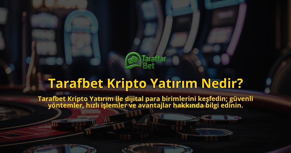 Tarafbet-Kripto-Yatirim-Nedir-overlay-1769248565.jpg