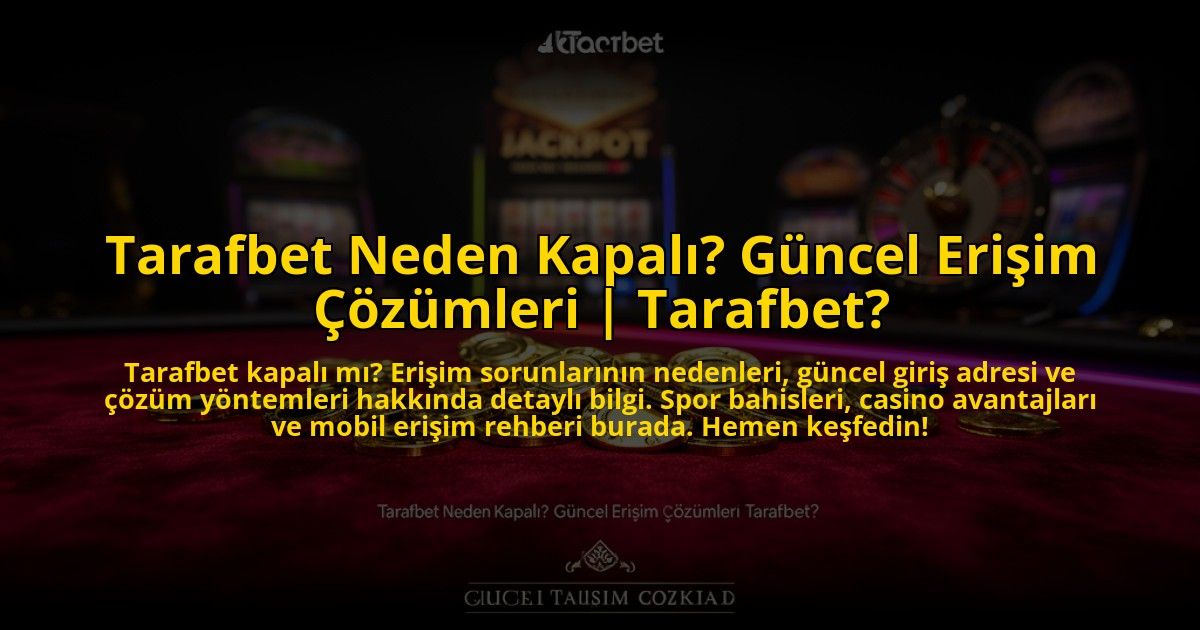 Tarafbet-Neden-Kapali-Guncel-Erisim-Cozumleri-Tarafbet-overlay-1769863556.jpg