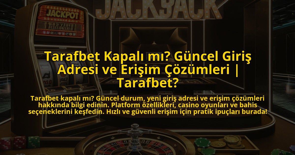 Tarafbet-Kapali-mi-Guncel-Giris-Adresi-ve-Erisim-Cozumleri-Tarafbet-overlay-1773073831.jpg