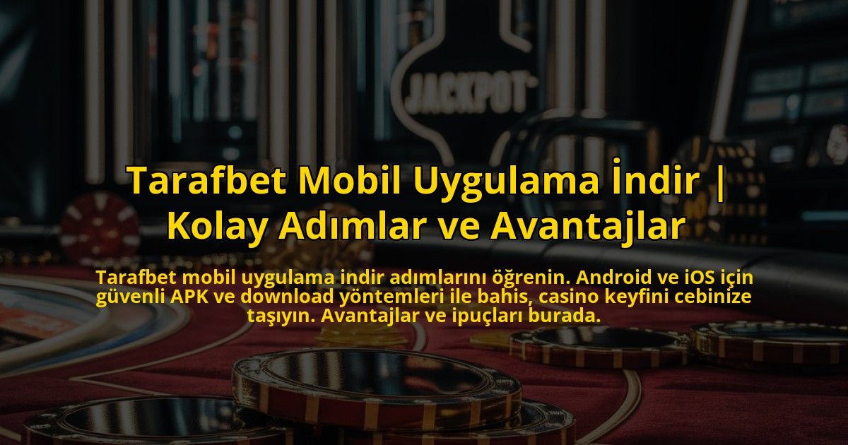 Tarafbet-Mobil-Uygulama-Indir-Kolay-Adimlar-ve-Avantajlar-overlay-1772894107.jpg