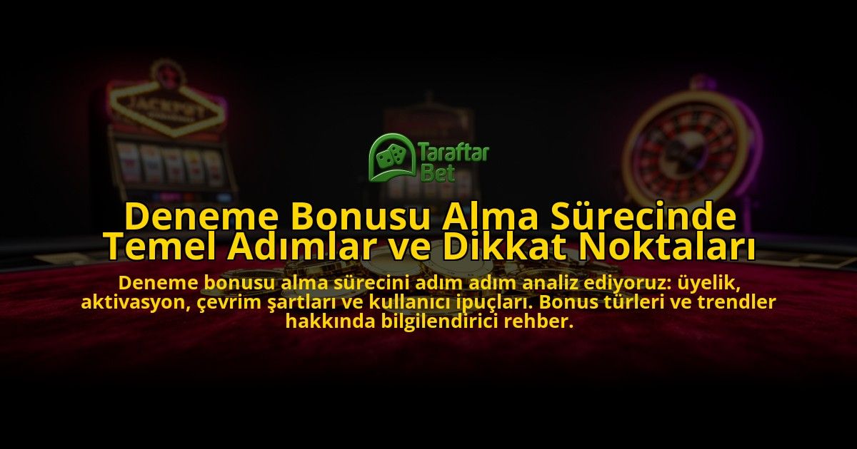 Deneme-Bonusu-Alma-Surecinde-Temel-Adimlar-ve-Dikkat-Noktalari-overlay-1776632305.jpg