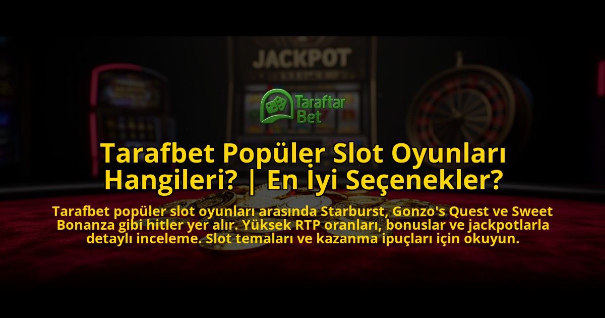 Tarafbet-Populer-Slot-Oyunlari-Hangileri-En-Iyi-Secenekler-overlay-1776630070.jpg